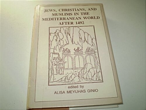 Jews, Christians, and Muslims in the Mediterranean World After 1492 (Hardcover)