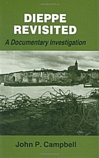 Dieppe Revisited : A Documentary Investigation (Hardcover)