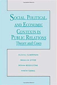 Social, Political, and Economic Contexts in Public Relations (Hardcover)