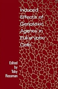 Induced Effects of Genotoxic Agents in Eukaryotic Cells (Hardcover)