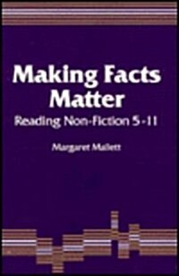 Making Facts Matter : Reading Non-fiction 5-11 (Paperback)
