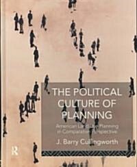 The Political Culture of Planning : American Land Use Planning in Comparative Perspective (Hardcover)