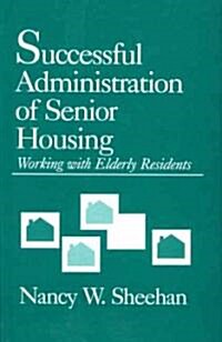 Successful Administration of Senior Housing: Working with Elderly Residents (Hardcover)