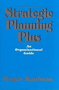 Strategic Planning Plus: An Organizational Guide (Paperback)
