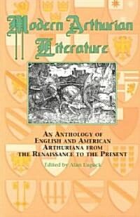 Modern Arthurian Literature: An Anthology of English & American Arthuriana from the Renaissance to the Present (Paperback)