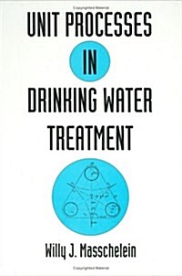 Unit Processes in Drinking Water Treatment (Hardcover)
