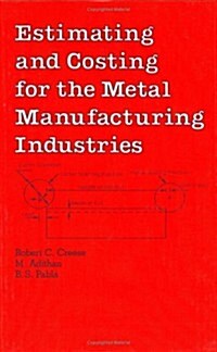 Estimating and Costing for the Metal Manufacturing Industries (Hardcover)