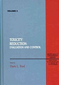 Toxicity Reduction: Evaluation and Control, Volume III (Hardcover)