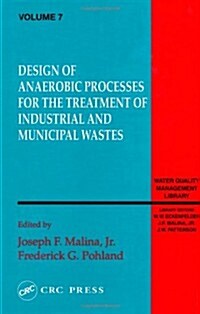 Design of Anaerobic Processes for the Treatment of Industrial and Municipal Wastes (Hardcover)