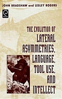 The Evolution of Lateral Asymmetries, Language, Tool Use, and Intellect (Hardcover)
