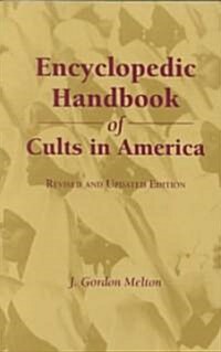 Encyclopedic Handbook of Cults in America (Paperback, Rev and Updated)