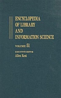 Encyclopedia of Library and Information Science: Volume 51 - Supplement 14: Automation of Library and Information Services in China: II. Taiwan to The (Hardcover)