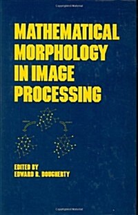 Mathematical Morphology in Image Processing (Hardcover)