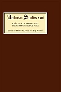 Chretien de Troyes and the German Middle Ages : Papers from an International Symposium (Hardcover)