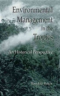 Environmental Management in the Tropics: An Historical Perspective (Hardcover)