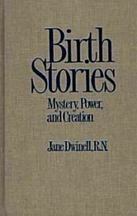 Birth Stories: Mystery, Power, and Creation (Paperback)