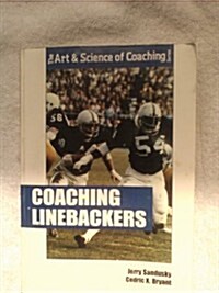 The Art and Science of Coaching Linebackers (Paperback)