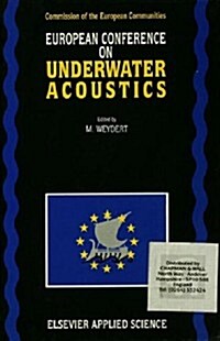 European Conference on Underwater Acoustics : Proceedings of the European Conference on Underwater Acoustics, Held at Luxembourg, 14-18 September 1992 (Hardcover)