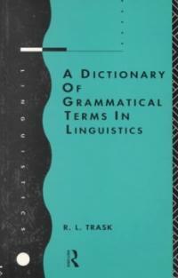 A dictionary of grammatical terms in linguistics