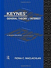 Keynes General Theory of Interest : A Reconsideration (Hardcover)