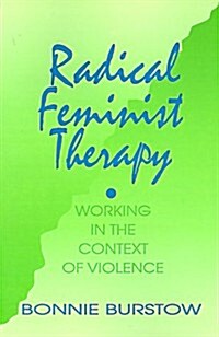 Radical Feminist Therapy: Working in the Context of Violence (Paperback)