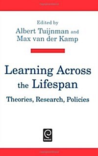 Learning Across the Lifespan : Theories, Research, Policies (Hardcover)