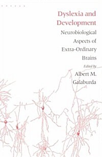 Dyslexia and Development: Neuro-Biological Aspects of Extra-Ordinary Brains (Hardcover)