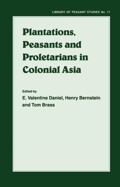 Plantations, Proletarians and Peasants in Colonial Asia (Hardcover)