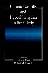 Chronic Gastritis and Hypochlorhydria in the Elderly (Hardcover)