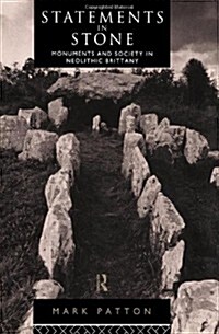 Statements in Stone : Monuments and Society in Neolithic Brittany (Hardcover)