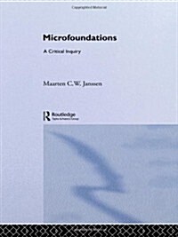 Microfoundations : A Critical Inquiry (Hardcover)