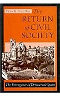The Return of Civil Society: The Emergence of Democratic Spain (Hardcover)