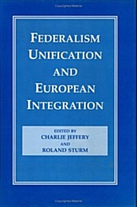 Federalism, Unification and European Integration (Hardcover)