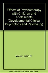 The Effects of Psychotherapy With Children and Adolescents (Hardcover)