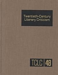 Twentieth-Century Literary Criticism: Excerpts from Criticism of the Works of Novelists, Poets, Playwrights, Short Story Writers, & Other Creative Wri (Hardcover)