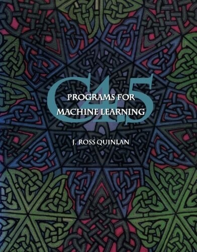 C4.5: Programs for Machine Learning (Paperback)