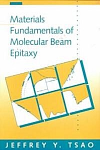 Materials Fundamentals of Molecular Beam Epitaxy (Paperback)
