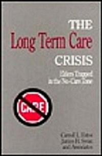 The Long Term Care Crisis: Elders Trapped in the No-Care Zone (Paperback)