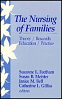 The Nursing of Families: Theory/Research/Education/Practice (Paperback)