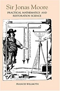 Sir Jonas Moore : Practical Mathematics and Restoration Science (Hardcover)