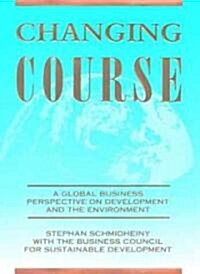 Changing Course: A Global Business Perspective on Development and the Environment (Paperback)