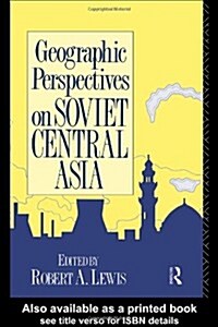 Geographic Perspectives on Soviet Central Asia (Hardcover)