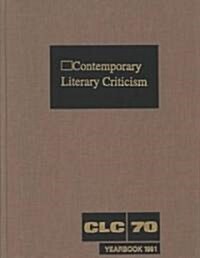 Contemporary Literary Criticism: Criticism of the Works of Todays Novelists, Poets, Playwrights, Short Story Writers, Scriptwriters, and Other Creati (Hardcover)