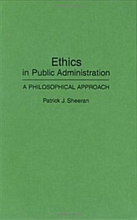 Ethics in Public Administration: A Philosophical Approach (Hardcover)