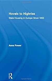 Hovels to Highrise : State Housing in Europe Since 1850 (Hardcover)