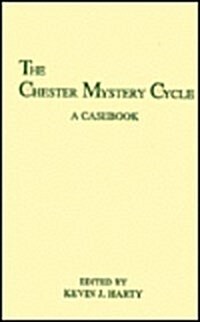 The Chester Mystery Cycle: A Casebook (Hardcover)