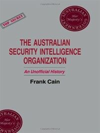 The Australian Security Intelligence Organization : an unofficial history