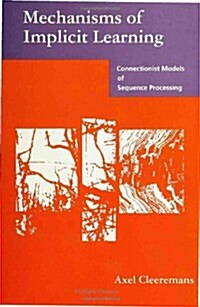 Mechanisms of Implicit Learning: Connectionist Models of Sequence Processing (Hardcover)