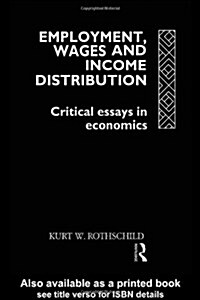 Employment, Wages and Income Distribution : Critical Essays in Economics (Hardcover)