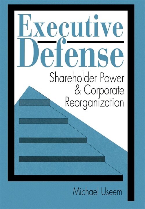 Executive Defense: Shareholder Power and Corporate Reorganization (Hardcover)